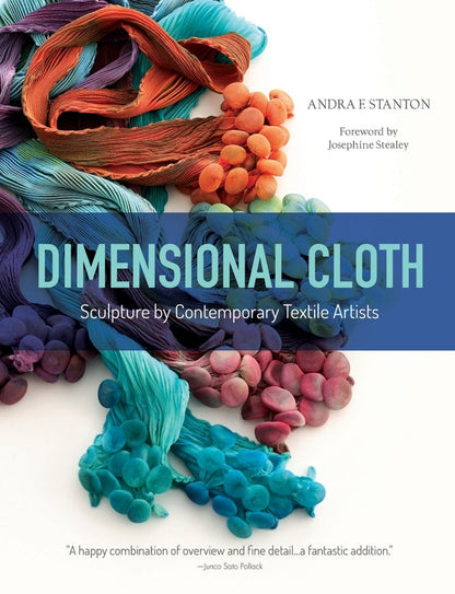 Dimensional Cloth - Sculpture by Contemporary Textile Artists - english - Andrea F.Stanton - Schiffer Publishing