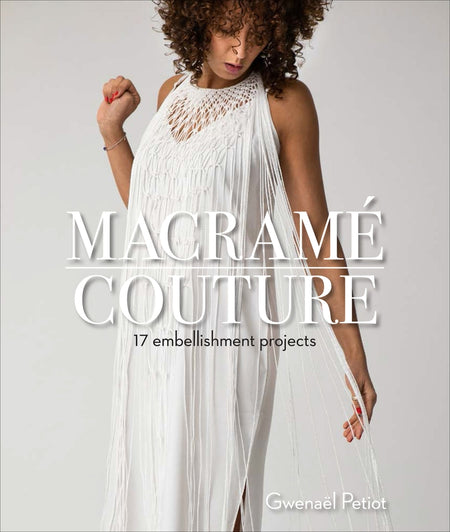 Macramé Couture – 17 Embellishment-Projekte - english - Gwenaël Petiot - Schiffer Publishing
