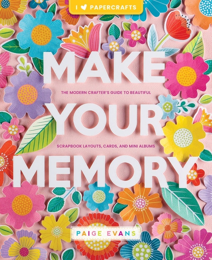 Make your Memory -  Scrapbook, Cards, and mini albums - Paige Evans - Schiffer Publishing
