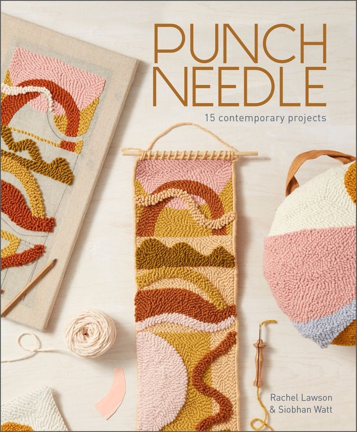 Punch Needle - 15 Contemporary Projects - Rachel Lawson & Siobhan Watt - Schiffer Publishing